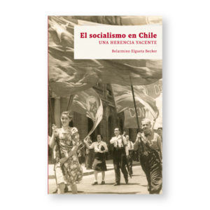 El socialismo en Chile. Una herencia yacente