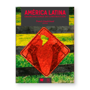 América Latina. Emancipaciones en construcción