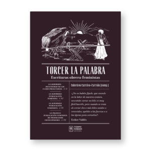 Torcer la palabra. Escrituras obrera-feministas