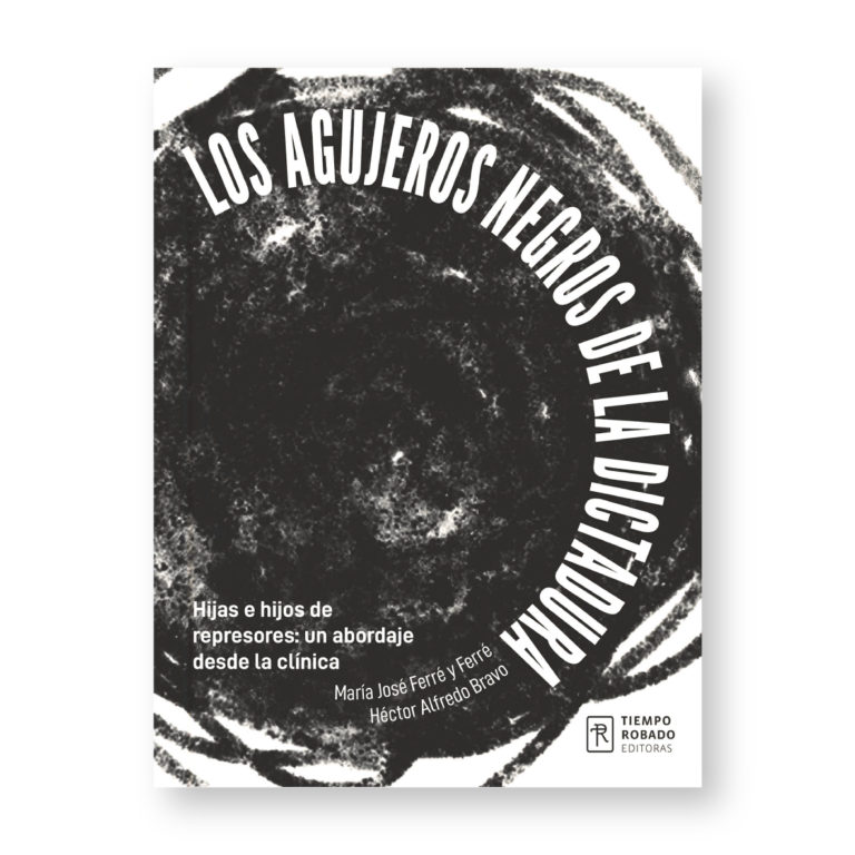 Los agujeros negros de la dictadura. Hijas e hijos de  represores: un abordaje desde la clínica