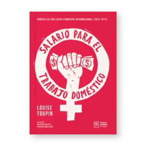 Salario para el trabajo doméstico. Crónica de una lucha feminista internacional (1972-1977)