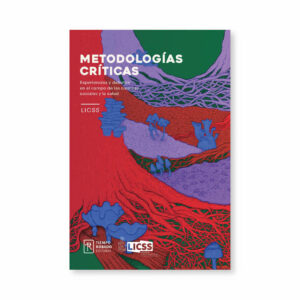 Metodologías críticas. Experiencias y debates en el campo de las ciencias sociales y la salud
